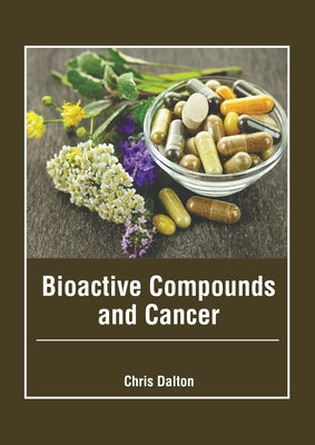 Bioactive Compounds and Cancer by Dalton, Chris