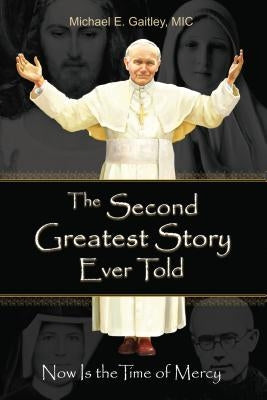 Paperback of "The Second Greatest Story Ever Told: Now Is the Time of Mercy" by Marian Press, featuring a cover with religious imagery.