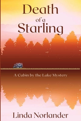 Death of a Starling: A Cabin by the Lake Mystery Level Best Books