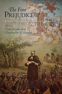 The First Prejudice: Religious Tolerance and Intolerance in Early America Paperback University of Pennsylvania Press