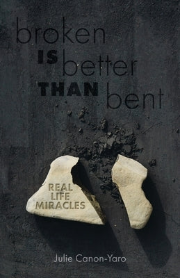 Broken Is Better Than Bent: Real Life Miracles Paperback Trilogy Christian Publishing