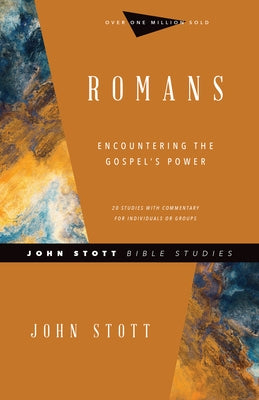 Romans: Encountering the Gospel's Power by Stott, John
