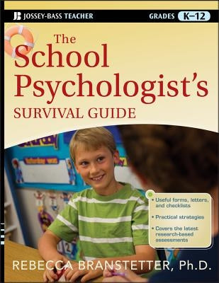 The School Psychologist's Survival Guide, Grades K-12 by Branstetter, Rebecca