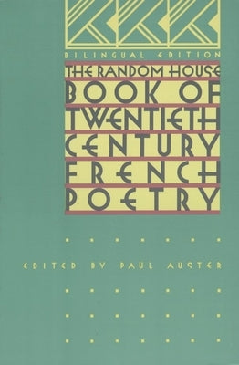 The Random House Book of 20th Century French Poetry: Bilingual Edition by Auster, Paul