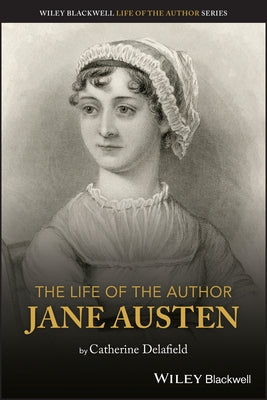 The Life of the Author: Jane Austen by Delafield, Catherine