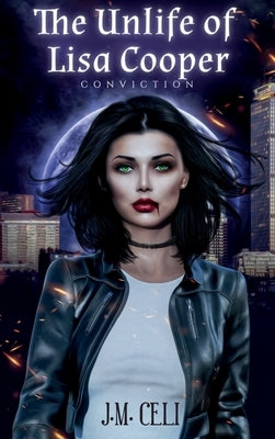 The Unlife of Lisa Cooper: Conviction by Celi, J. M.