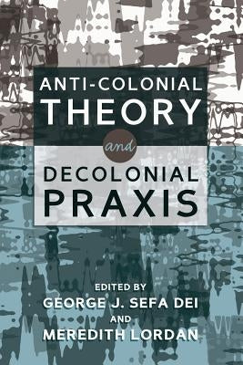 Anti-Colonial Theory and Decolonial Praxis Paperback Peter Lang Inc., International Academic Publi