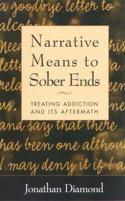 Narrative Means to Sober Ends: Treating Addiction and Its Aftermath Paperback Guilford Publications