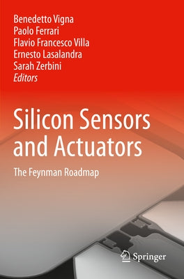 Silicon Sensors and Actuators: The Feynman Roadmap by Vigna, Benedetto