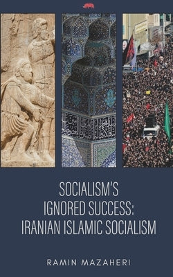 Socialism's Ignored Success: Iranian Islamic Socialism Paperback PT. Badak Merah Semesta