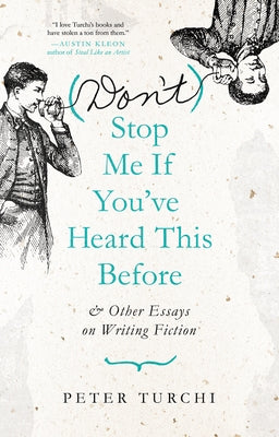 (Don't) Stop Me If You've Heard This Before: And Other Essays on Writing Fiction by Turchi, Peter