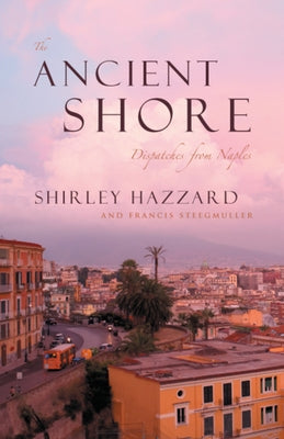 The Ancient Shore: Dispatches from Naples Paperback University of Chicago Press