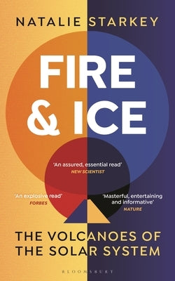 Fire and Ice: The Volcanoes of the Solar System by Starkey, Natalie