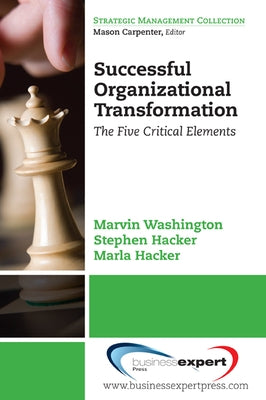 Successful Organizational Transformation: The Five Critical Elements Paperback Business Expert Press