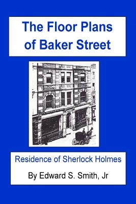 The FLOOR PLANS of BAKER STREET: Residence of Sherlock Holmes Paperback Createspace Independent Publishing Platform
