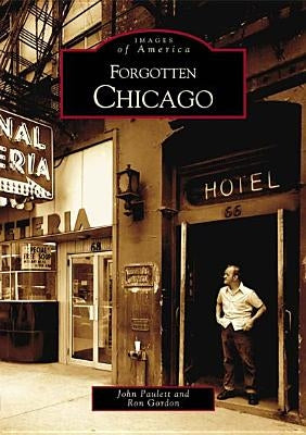 Forgotten Chicago Paperback Arcadia Publishing (SC)