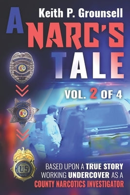 A Narc's Tale: Vol. 2 of 4: Based upon a true story working undercover as a county narcotics investigator Paperback Independently Published