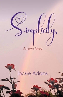 Simplicity, A Love Story by Adams, Jackie