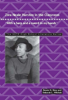 Zora Neale Hurston in the Classroom: With a Harp and a Sword in My Hands Paperback National Council of Teachers of English (Ncte