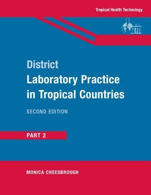 District Laboratory Practice in Tropical Countries, Part 2 Paperback Cambridge University Press