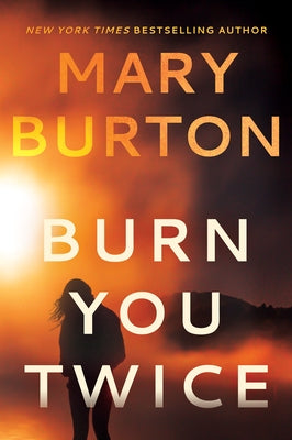 Burn You Twice by Burton, Mary