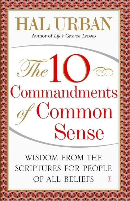 10 Commandments of Common Sense: Wisdom from the Scriptures for People of All Beliefs by Urban, Hal