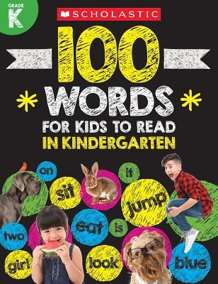 100 Words for Kids to Read in Kindergarten Workbook by Scholastic Teacher Resources