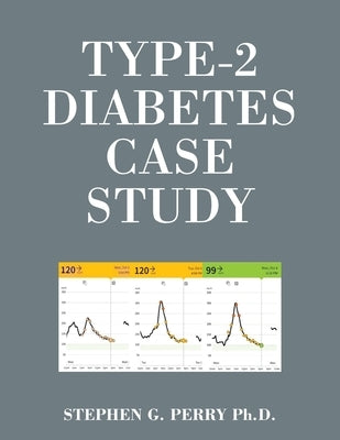 Type-2 Diabetes Case Study by Perry, Stephen G.