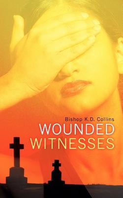 Wounded Witnesses Paperback Xulon Press