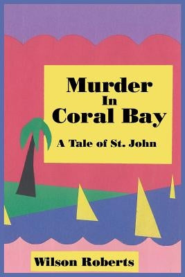 Murder in Coral Bay: A Tale of St. John Paperback Wilder Publications