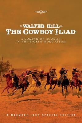 The Cowboy Iliad: A Special Companion Booklet to the Spoken Word Album Paperback Marmont Lane Books