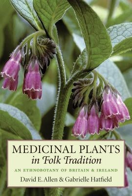 Medicinal Plants in Folk Tradition by Allen, David E.