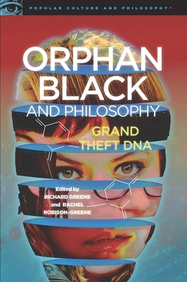 Orphan Black and Philosophy: Grand Theft DNA Paperback Open Court