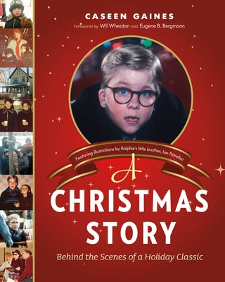 A Christmas Story: Behind the Scenes of a Holiday Classic by Gaines, Caseen