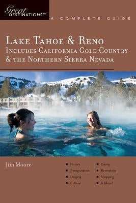 Explorer's Guide Lake Tahoe & Reno: Includes California Gold Country & the Northern Sierra Nevada: A Great Destination Paperback Countryman Press