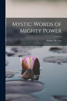 Mystic Words of Mighty Power Paperback Legare Street Press