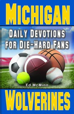 Daily Devotions for Die-Hard Fans Michigan Wolverines: - by McMinn, Ed