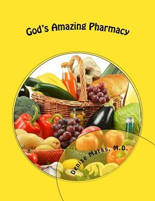 God's Amazing Pharmacy by Marks M. D., Denise Oldenberg