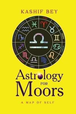 Astrology for Moors: Map of self by Bey, Kashif