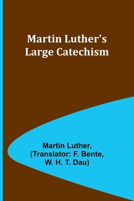 Martin Luther's Large Catechism Paperback Alpha Edition