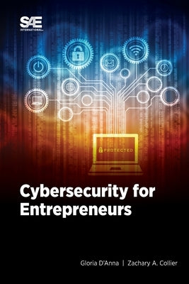 Cybersecurity for Entrepreneurs by D'Anna, Gloria