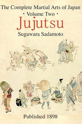 The Complete Martial Arts of Japan Volume Two: Jujutsu Paperback Createspace Independent Publishing Platform