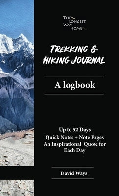 Trekking and Hiking Journal: A logbook: handy pocketbook size for a better trekking & hiking experience, quick easy to fill references & a full dia by Ways, David