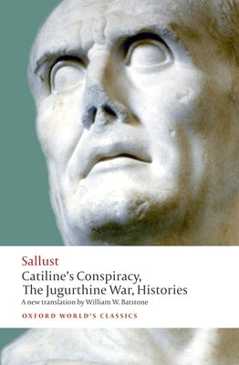 Catiline's Conspiracy, the Jugurthine War, Histories Paperback Oxford University Press, USA