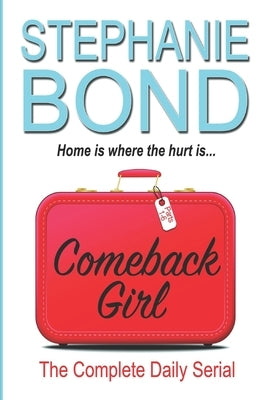 Comeback Girl: The Complete Daily Serial Paperback Stephanie Bond, Incorporated