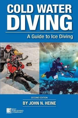 Cold Water Diving: A Guide to Ice Diving Paperback Best Publishing Company