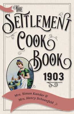The Settlement Cook Book 1903 Paperback A.R. Shephard & Co.