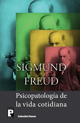 Psicopatología de la vida cotidiana by Freud, Sigmund