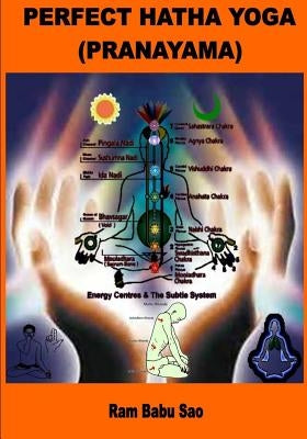 Perfect Hatha Yoga (Pranayama): Yoga Pranayama Paperback Createspace Independent Publishing Platform