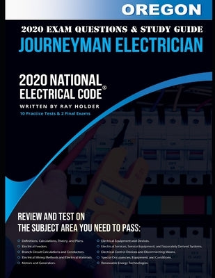 Oregon 2020 Journeyman Electrician Exam Study Guide and Questions: 400+ Questions for study on the National Electrical Code by Holder, Ray